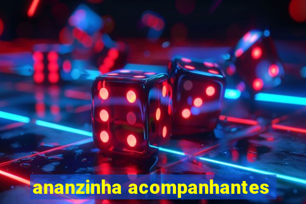 ananzinha acompanhantes