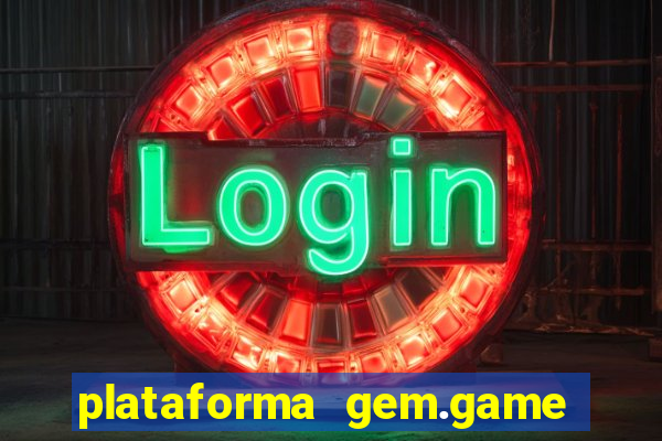 plataforma gem.game é confiável