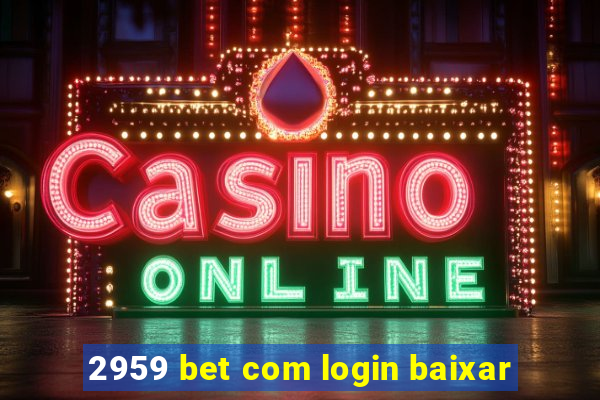 2959 bet com login baixar