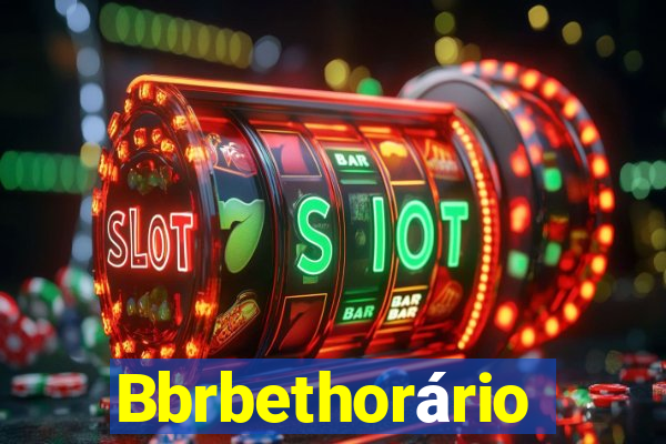 Bbrbethorário