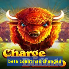 beta count has changed