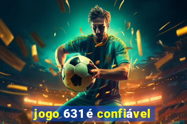 jogo 631 é confiável