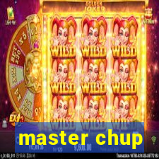 master chup