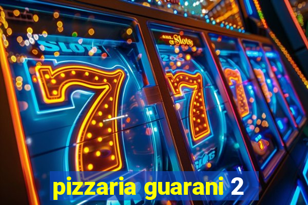 pizzaria guarani 2