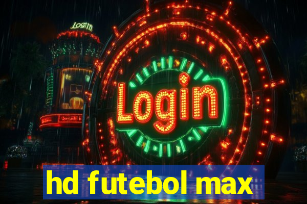 hd futebol max