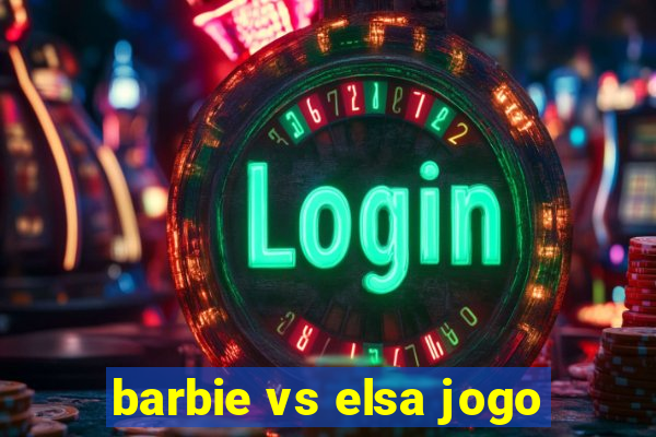 barbie vs elsa jogo