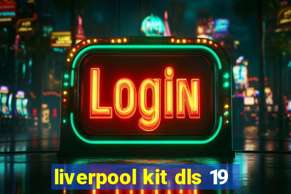 liverpool kit dls 19