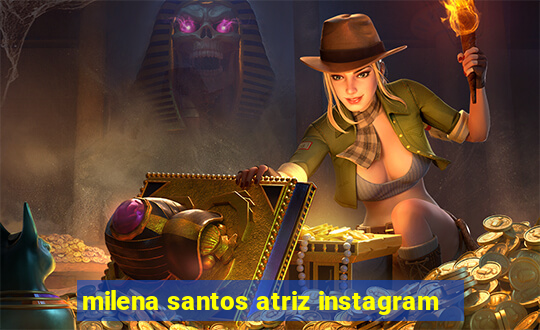 milena santos atriz instagram