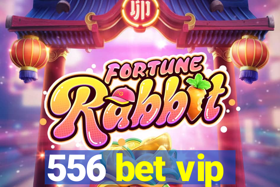 556 bet vip