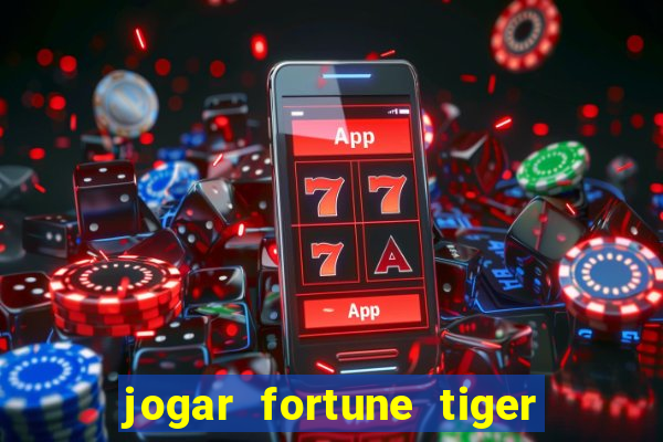 jogar fortune tiger sem depositar