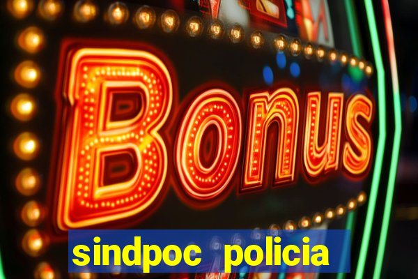 sindpoc policia civil bahia