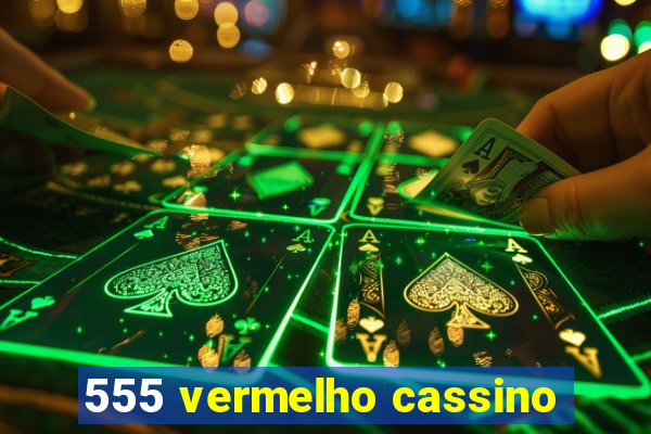 555 vermelho cassino