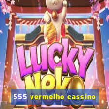 555 vermelho cassino