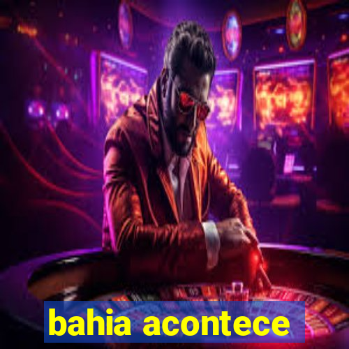 bahia acontece