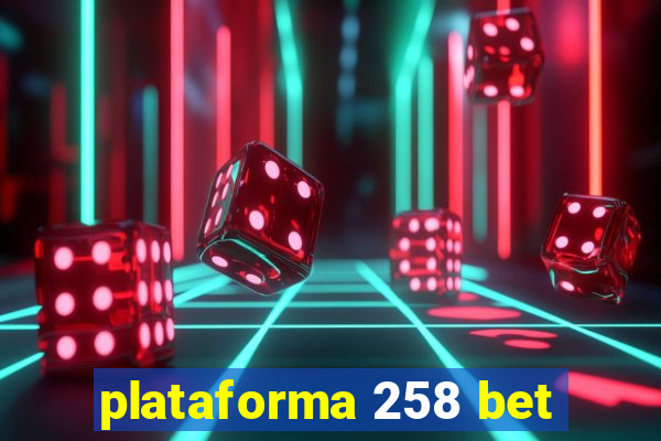 plataforma 258 bet