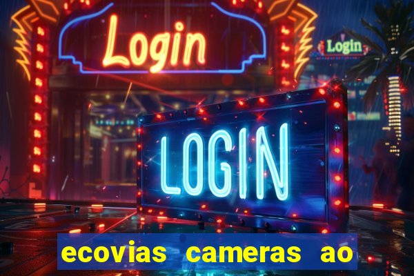 ecovias cameras ao vivo santos