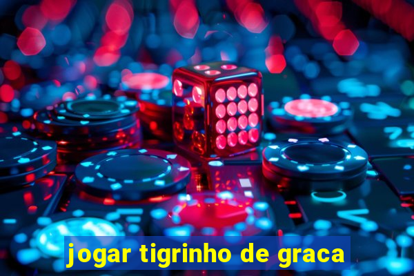 jogar tigrinho de graca