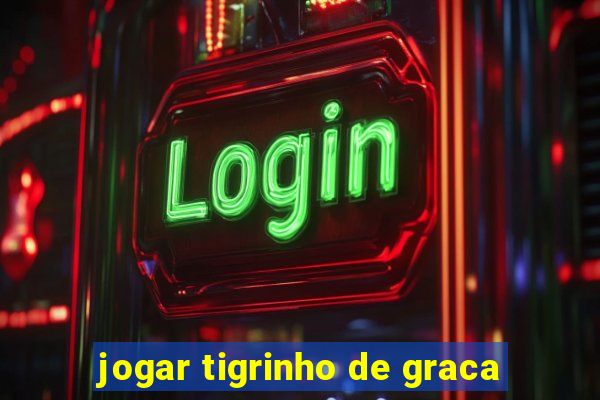 jogar tigrinho de graca