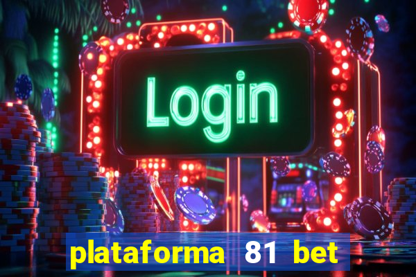 plataforma 81 bet é confiável