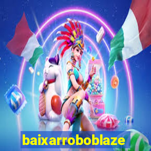 baixarroboblaze