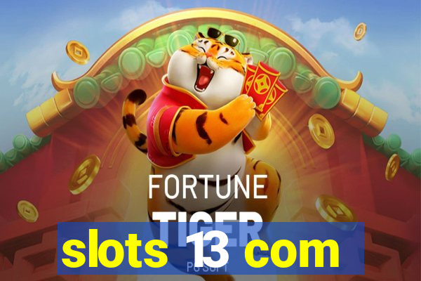 slots 13 com