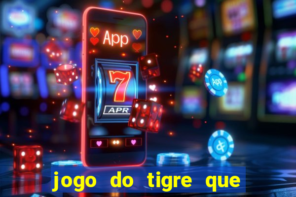 jogo do tigre que da bonus