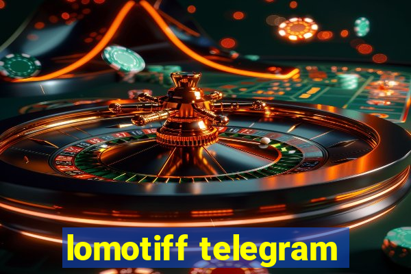 lomotiff telegram