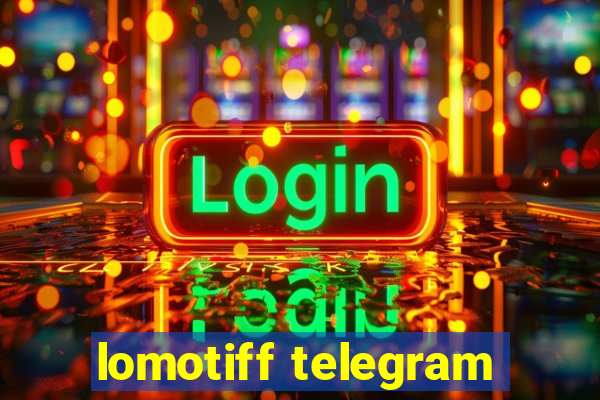 lomotiff telegram