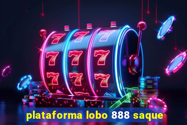 plataforma lobo 888 saque