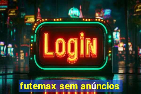 futemax sem anúncios