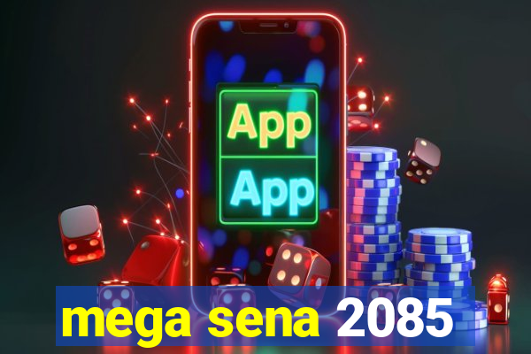 mega sena 2085