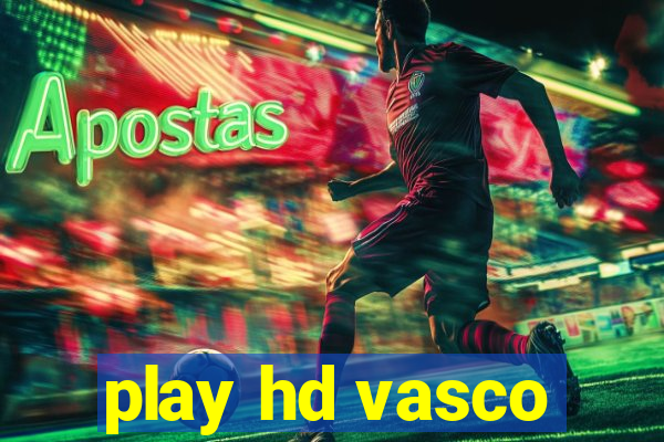 play hd vasco