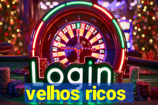 velhos ricos