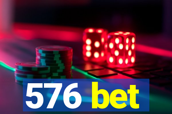 576 bet