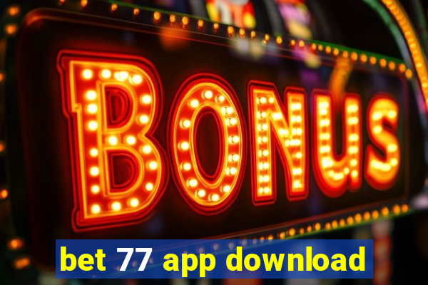 bet 77 app download