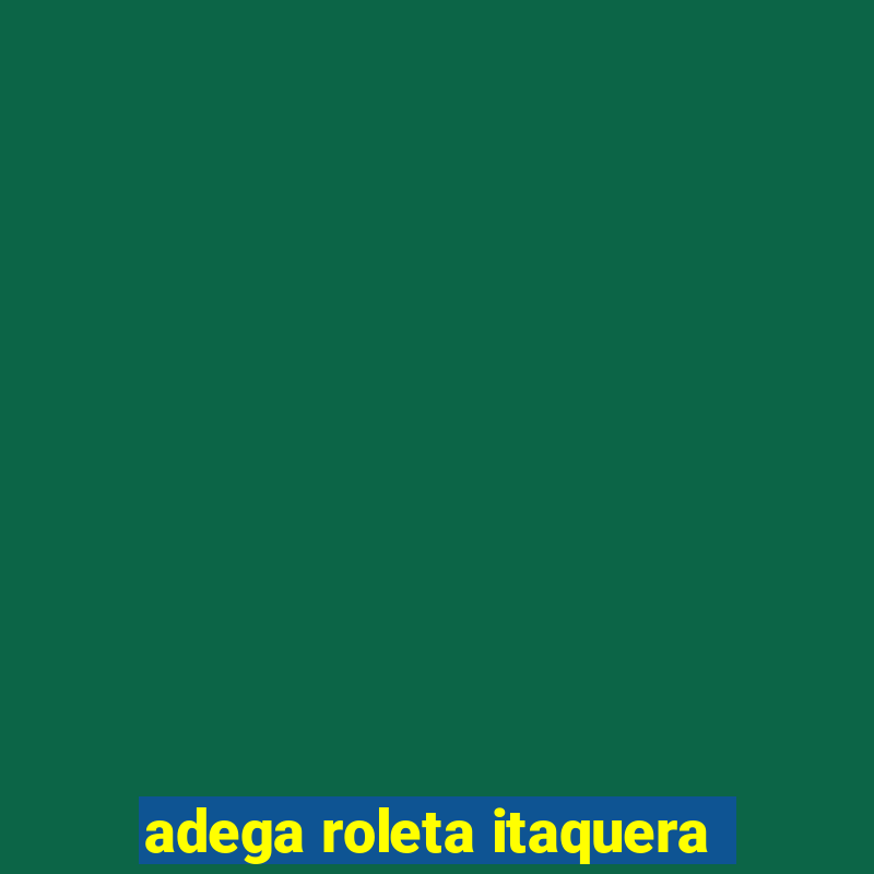 adega roleta itaquera