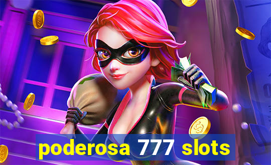 poderosa 777 slots