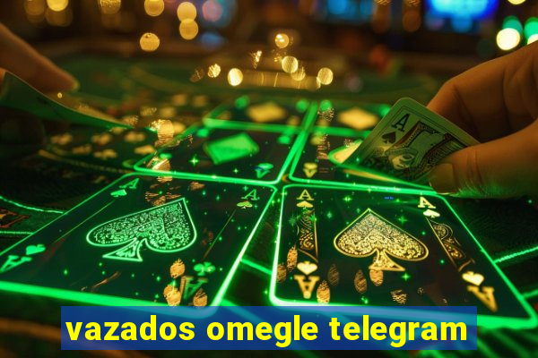 vazados omegle telegram