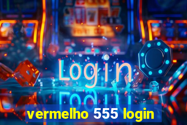 vermelho 555 login