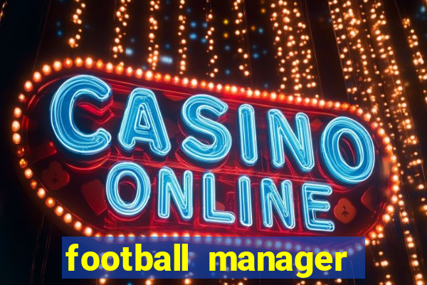 football manager 2019 fm scout