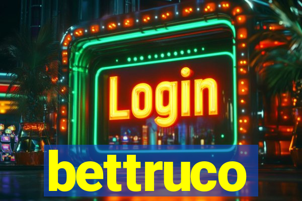 bettruco