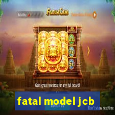 fatal model jcb