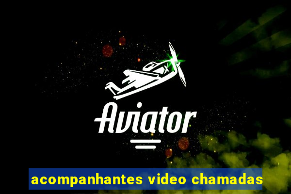 acompanhantes video chamadas