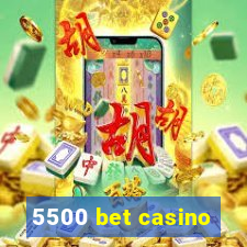 5500 bet casino