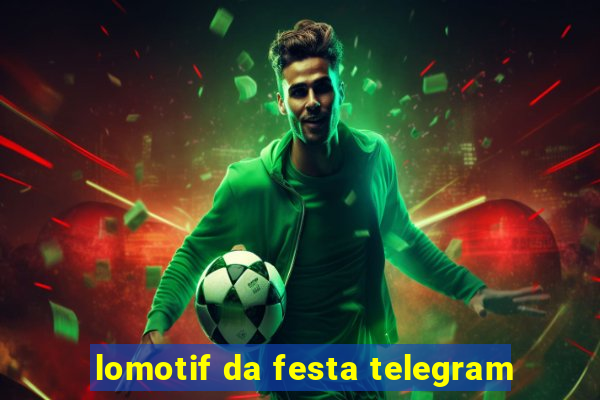 lomotif da festa telegram