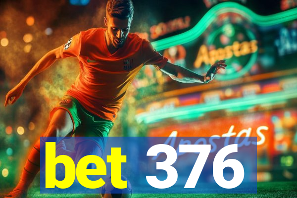 bet 376