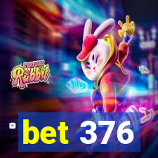 bet 376