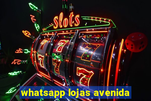 whatsapp lojas avenida