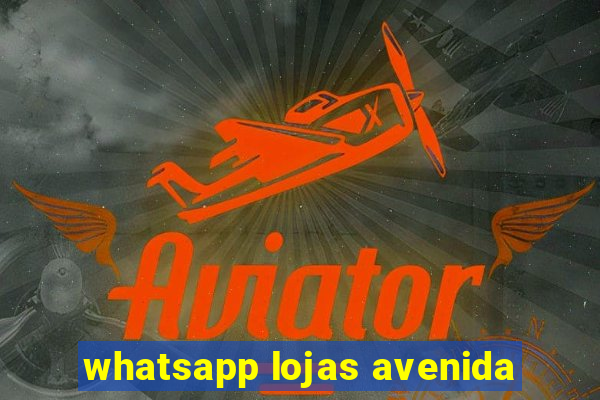 whatsapp lojas avenida