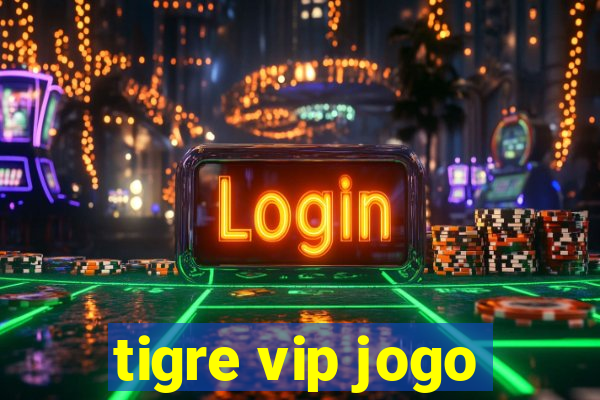 tigre vip jogo